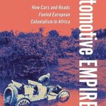 ‘Automotive Empire: How Cars and Roads Fueled European Colonialism in Africa’, Talk by Timo Müller (University of Konstanz), 29th October 2024